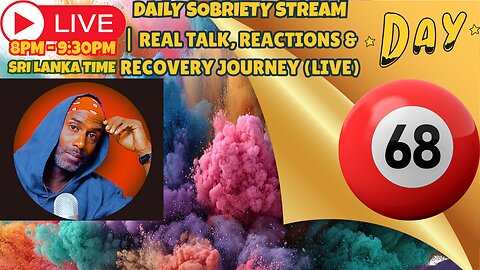DAY 68 OF SOBRIETY| Real Talk, Reactions & Recovery Journey ( LIVE )