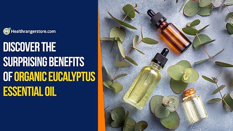 Discover the surprising benefits of Organic Eucalyptus Essential Oil