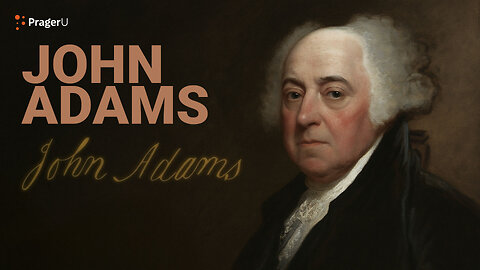 Road to Liberty: John Adams | PragerU