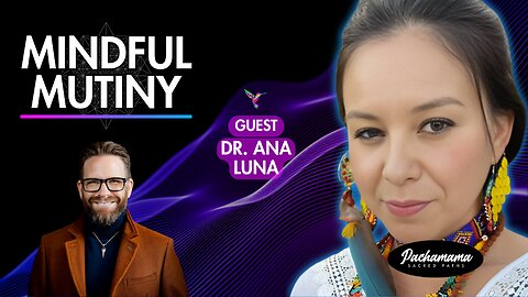 Pathways of the Soul-Dr. Ana Luna's Journey from Academia to Ayahuasca