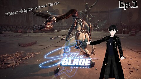 [Vtuber] Stellar Blade Ep.1 damn do thicc thighs save lives