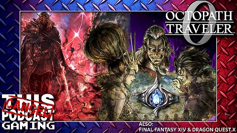 FINAL FANTASY XIV Dailies, DRAGON QUEST X Weeklies & an OCTOPATH TRAVELER 0 Rematch w/the Masters!