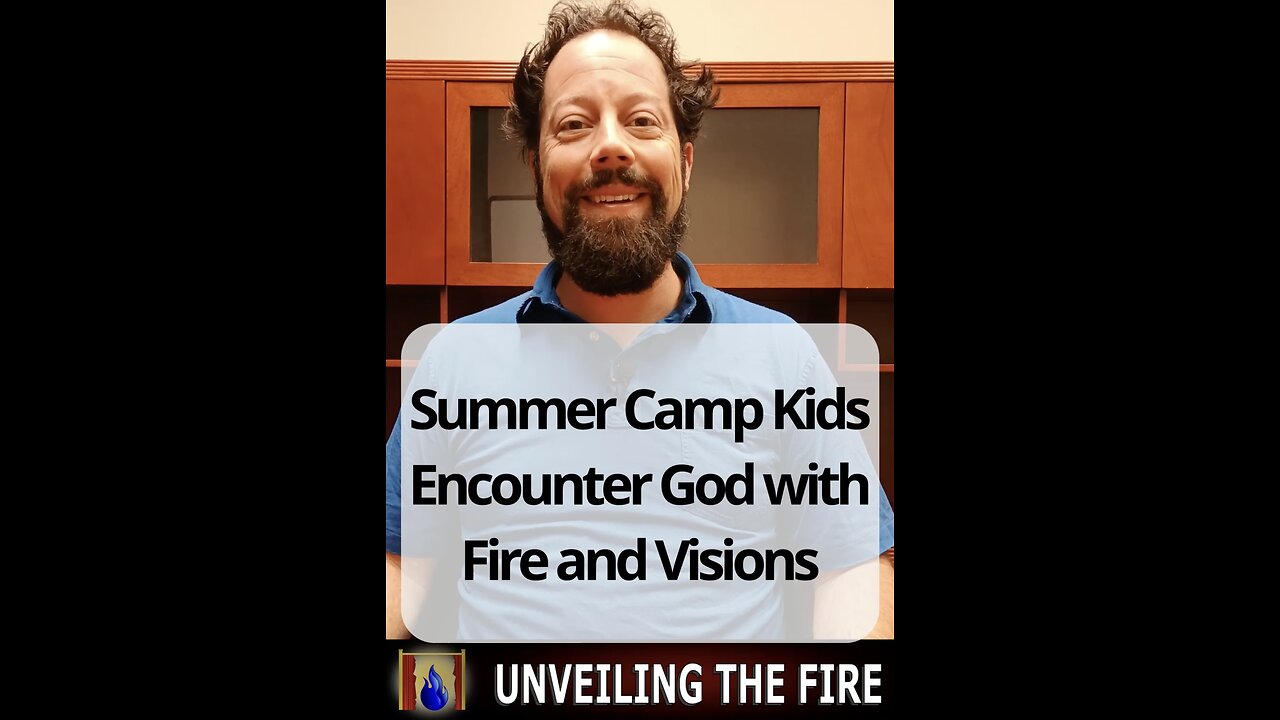 Summer Camp Kids Encounter God with Fire and Visions