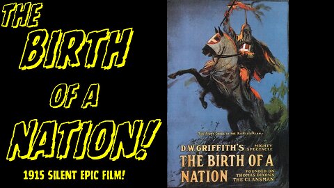 The Birth of a Nation (WITH MUSIC) 1915 Silent Classic
