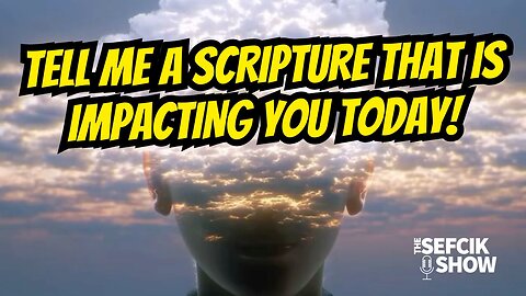 What Is A Scripture That Impacts You?