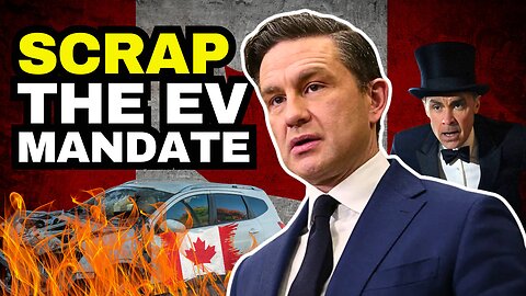 Scrap The EV Mandate: Pierre Poilievre Fights Carney ZEV Mandate In Canada