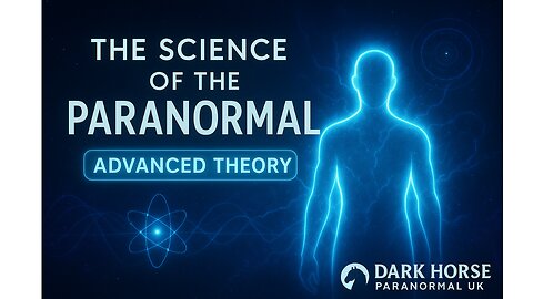 The Science of the Paranormal | Dark Horse Paranormal UK | Advanced Theory