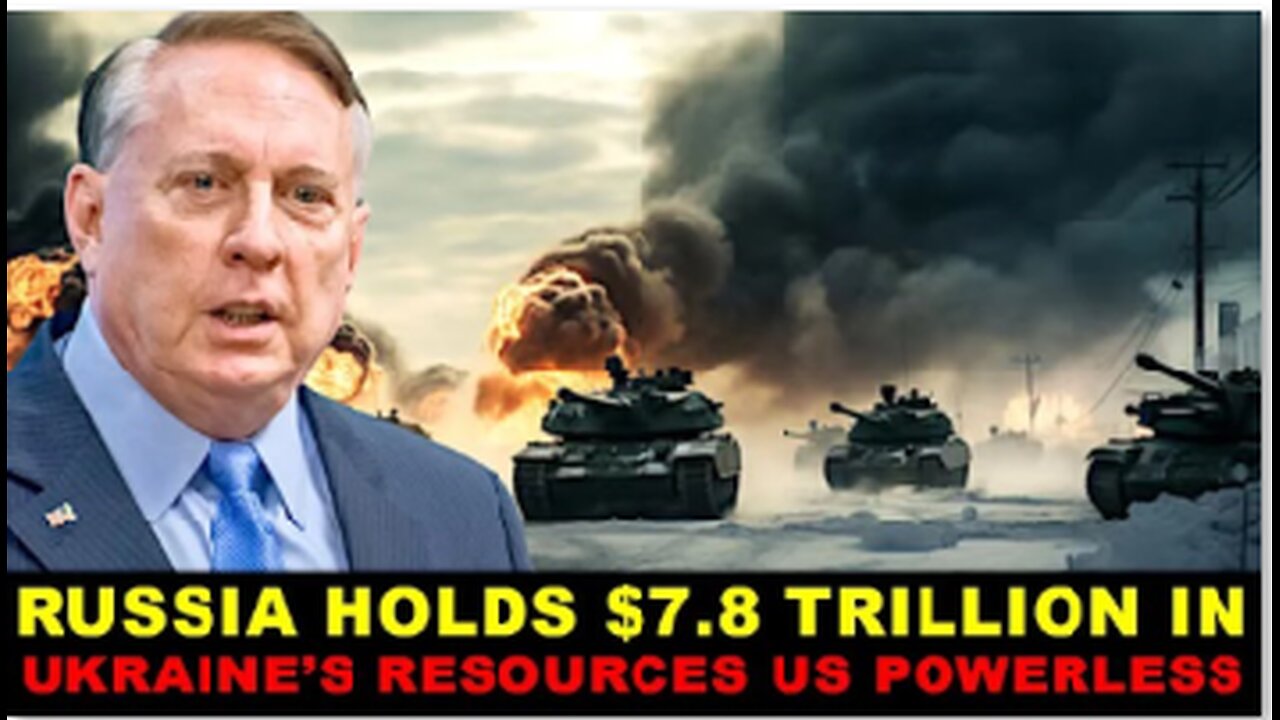 COL. Douglas Macgregor REVEALS: UKRAINE CAN’T RECOVER – RUSSIA CONTROLS $7.8 TRILLION IN RESOURCES