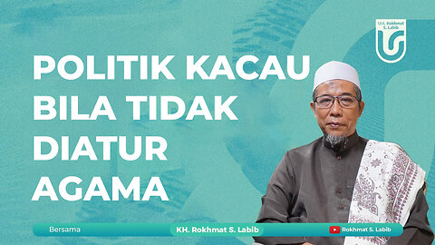 POLITIK KACAU BILA TIDAK DIATUR AGAMA