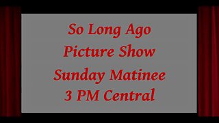 So Long Ago - Sunday Matinee - 08/17
