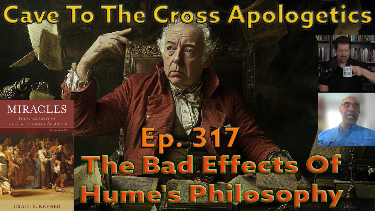 The Bad Effects Of Hume's Philosophy - Ep.317 - Developing Hume’s Skepticism toward Miracle - Pt. 1
