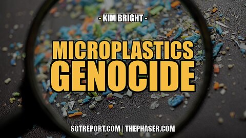 THE MICROPLASTICS GENOCIDE -- Kim Bright