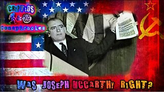 Cryptids and Conspiracies! Episode 57: Was Joseph MCarthy Right?