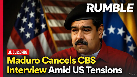 🫥 Maduro Cancels CBS Interview Amid US Tensions