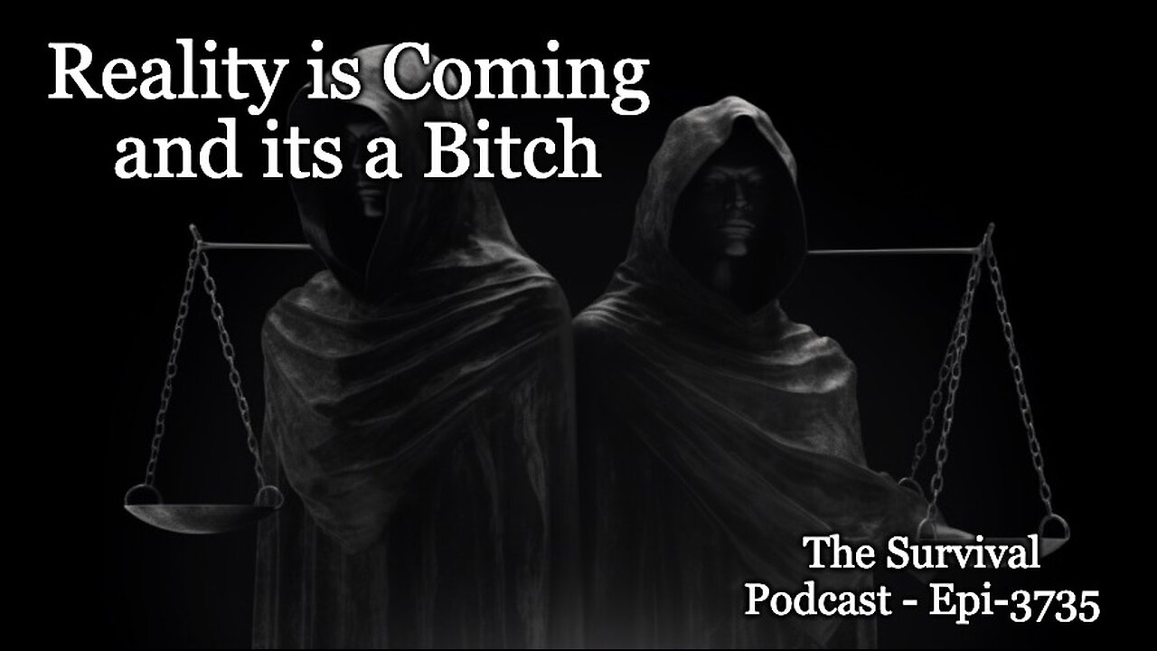 Reality is Coming and its a Bitch - Epi-3735