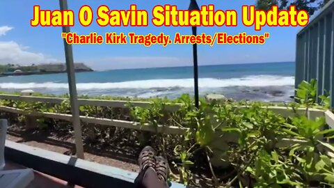 Juan O Savin & Blessed2Teach Situation Update 9/13/25: "Charlie Kirk Tragedy. Arrests/Elections"