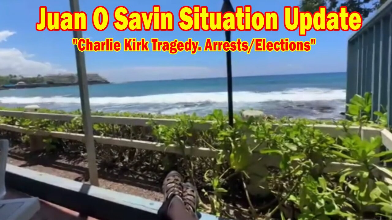 Juan O Savin & Blessed2Teach Situation Update 9/13/25: "Charlie Kirk Tragedy. Arrests/Elections"