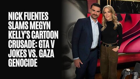 Nick Fuentes SLAMS Megyn Kelly's Cartoon Crusade: GTA V Jokes vs. Gaza Genocide