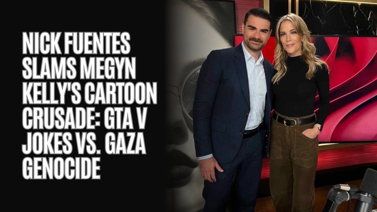 Nick Fuentes SLAMS Megyn Kelly's Cartoon Crusade: GTA V Jokes vs. Gaza Genocide