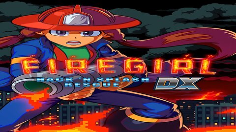 Firegirl: Hack 'n Splash Rescue DX