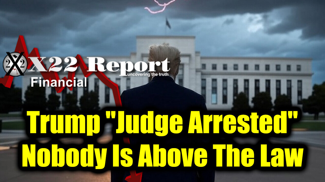 New X22 Report April 26 - Trump Messages "Judge Arrested", Nobody Is Above The Law