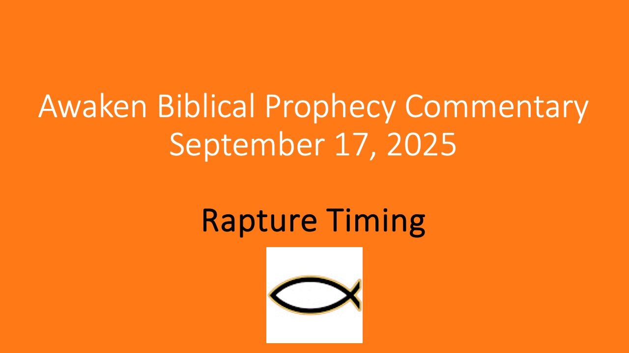 Awaken Biblical Prophecy Commentary – Rapture Timing