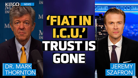 Dr Mark Thornton Warns Fiat Is in Crisis as Central Banks Lose Trust in Each Other