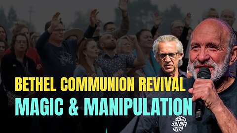 Bethel's Communion Revival: Magic, Manipulation, and the Spirit of Branham - Adam Short - ep 337