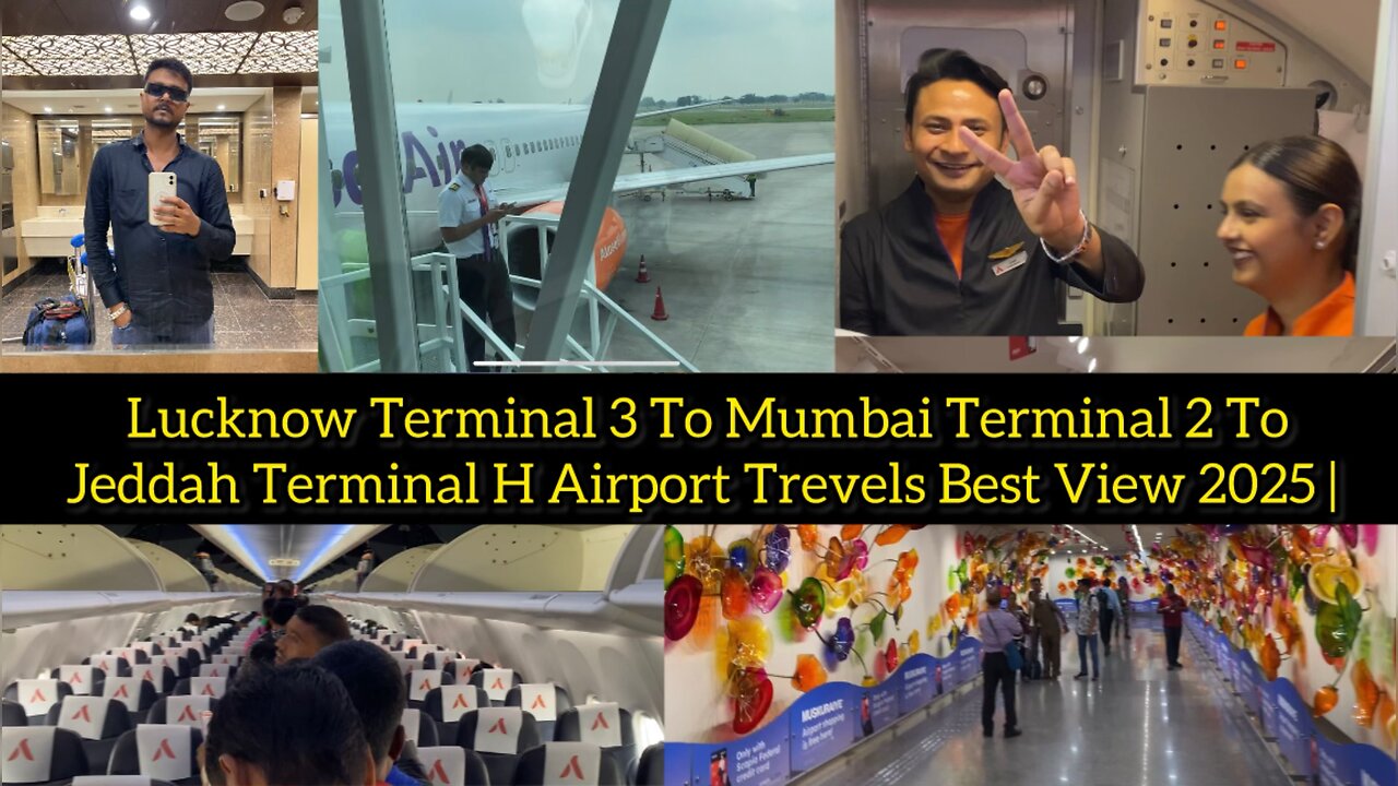 Lucknow Terminal 3 To Mumbai Terminal 2 To Jeddah Terminal H Airport Trevels Best View 2025 |