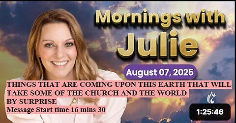 Julie Green subs THINGS COMING UPON THE EARTH WILL TAKE SOME OF THE CHURCH AND THE WORLD BY SURPRISE