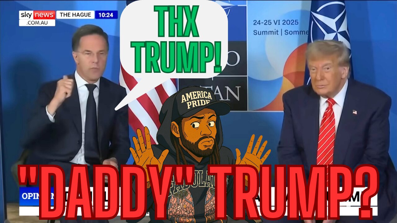DADDY" TRUMP SPEAKS AT NATO! PLUS MORE