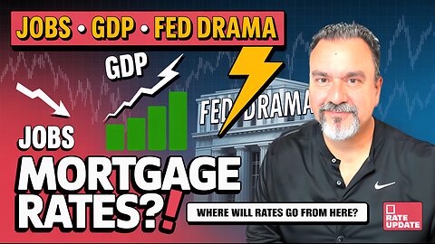 Mortgage Rates React to Jobs Report, GDP Shocks & Fed Drama
