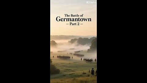 The Battle of Germantown Part 2