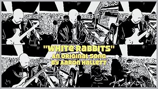 "White Rabbits" an Original Song by Aaron Hallett