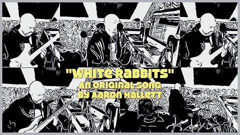 "White Rabbits" an Original Song by Aaron Hallett