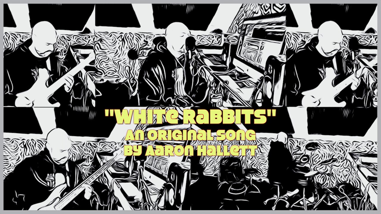 "White Rabbits" an Original Song by Aaron Hallett