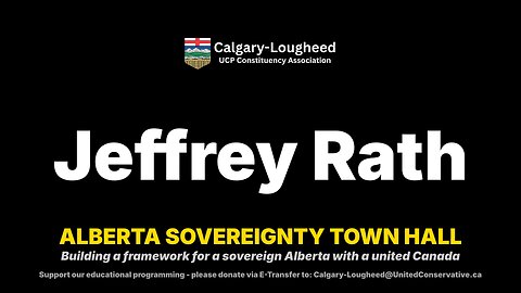 Jeff Rath - "Alberta Unshackled" - At #TheCourageToListen Townhall 2025