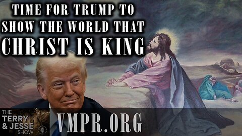 17 Apr 25, The Terry & Jesse Show: Time for Trump to Show the World that Christ Is King