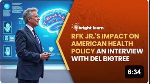 BrightLearn - RFK Jr.'s Impact on American Health Policy, an interview with Del Bigtree