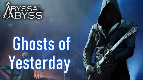 Abyssal Abyss - Ghosts of Yesterday