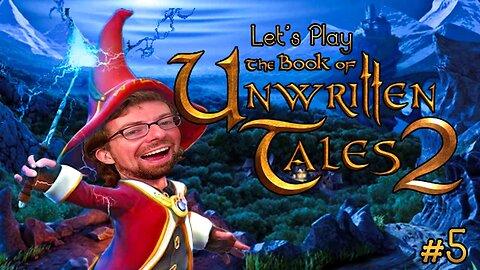 I got new internet - Let's Play the Book of Unwritten Tales 2 Part 5