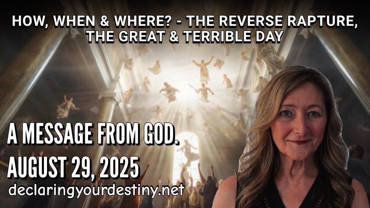 Carolyn Dennis: HOW, WHEN & WHERE? - THE REVERSE RAPTURE, THE GREAT & TERRIBLE DAY! - 8/29/25