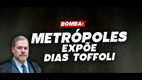 Metrópoles expõe Dias Toffoli