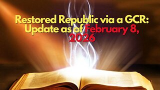 Restored Republic via a GCR: Update as of February 8, 2026