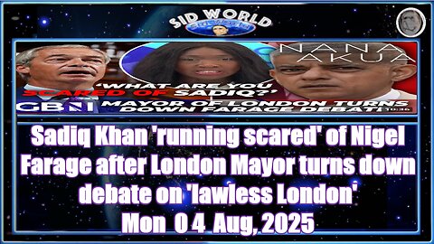 Sadiq Khan 'running scared' of Nigel Farage after London Mayor turns down debate on 'lawless London'