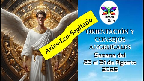 😊 ORIENTACIÓN Y CONSEJOS ANGELICALES 😊 Semana del 25 al 31 de Agosto 2025