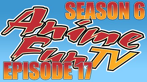 AnimeFunTV - Season 6 - Episode 17