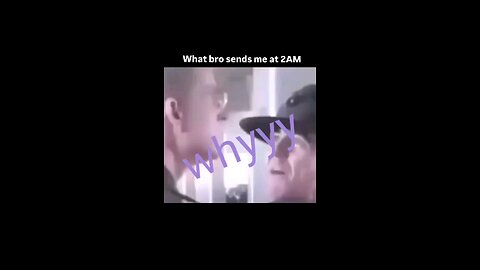what bro sends me at 2AM whyyy