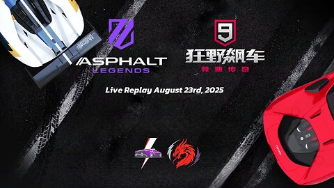 Night Gaming with Asphalt Legends - Global and China/Chinese Edition | Live Replay August 23rd, 2025