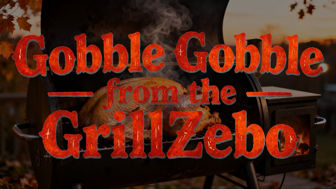 Gobble Gobble from the GrillZebo 20251127